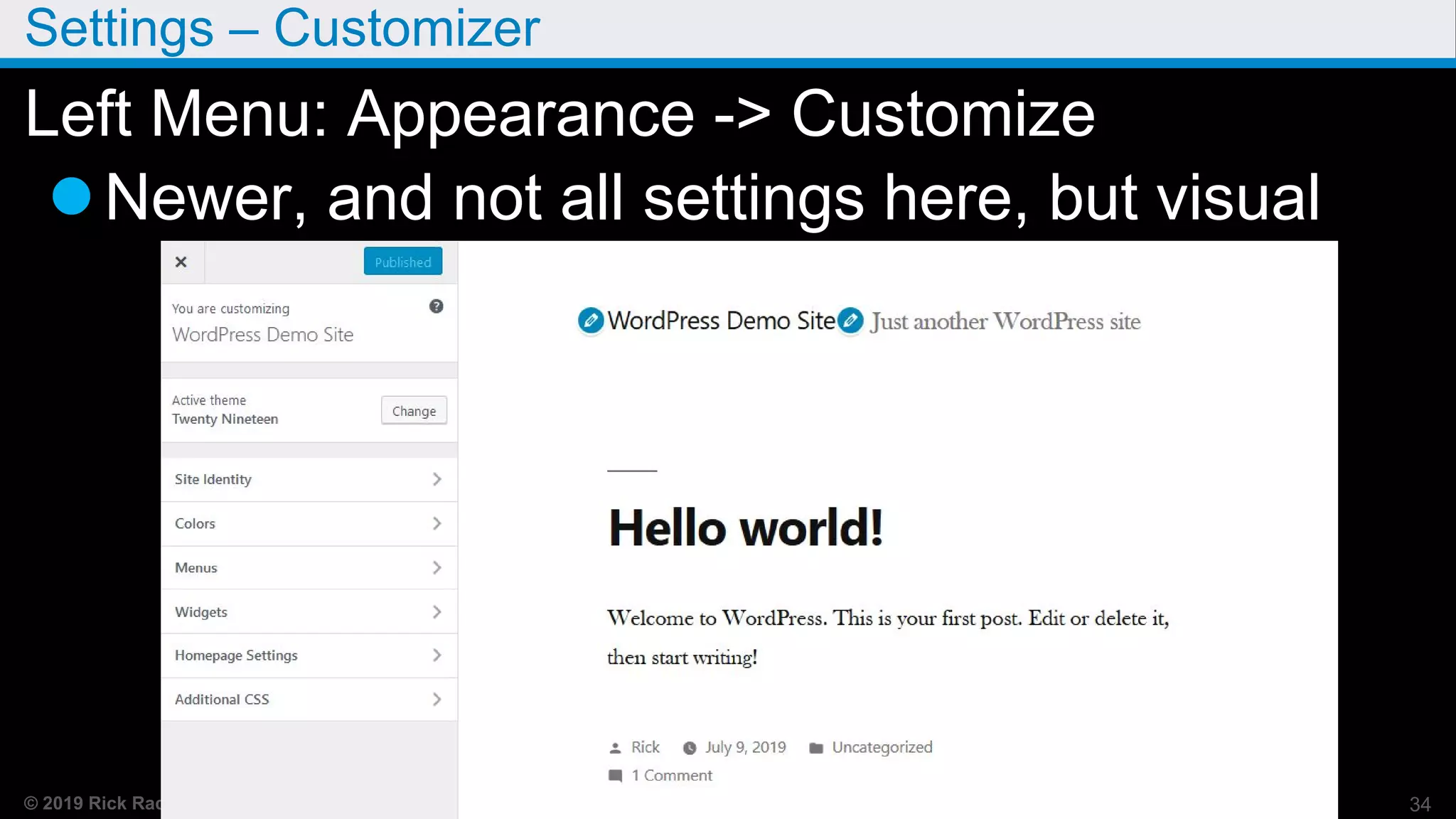 © 2019 Rick Radko, r3df.com
Settings – Customizer
Left Menu: Appearance -> Customize
Newer, and not all settings here, but visual
34
 