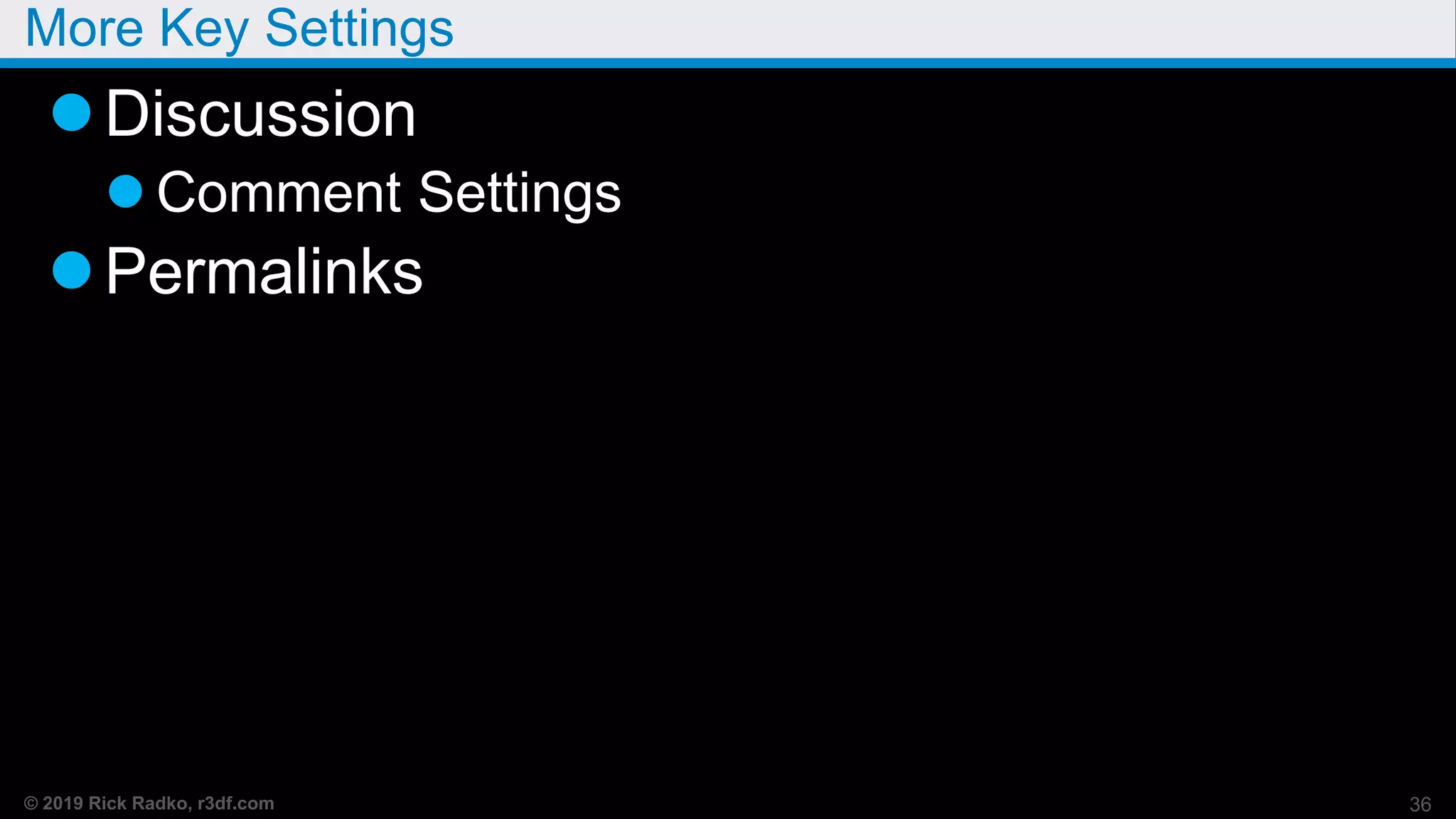 © 2019 Rick Radko, r3df.com
More Key Settings
Discussion
 Comment Settings
Permalinks
36
 