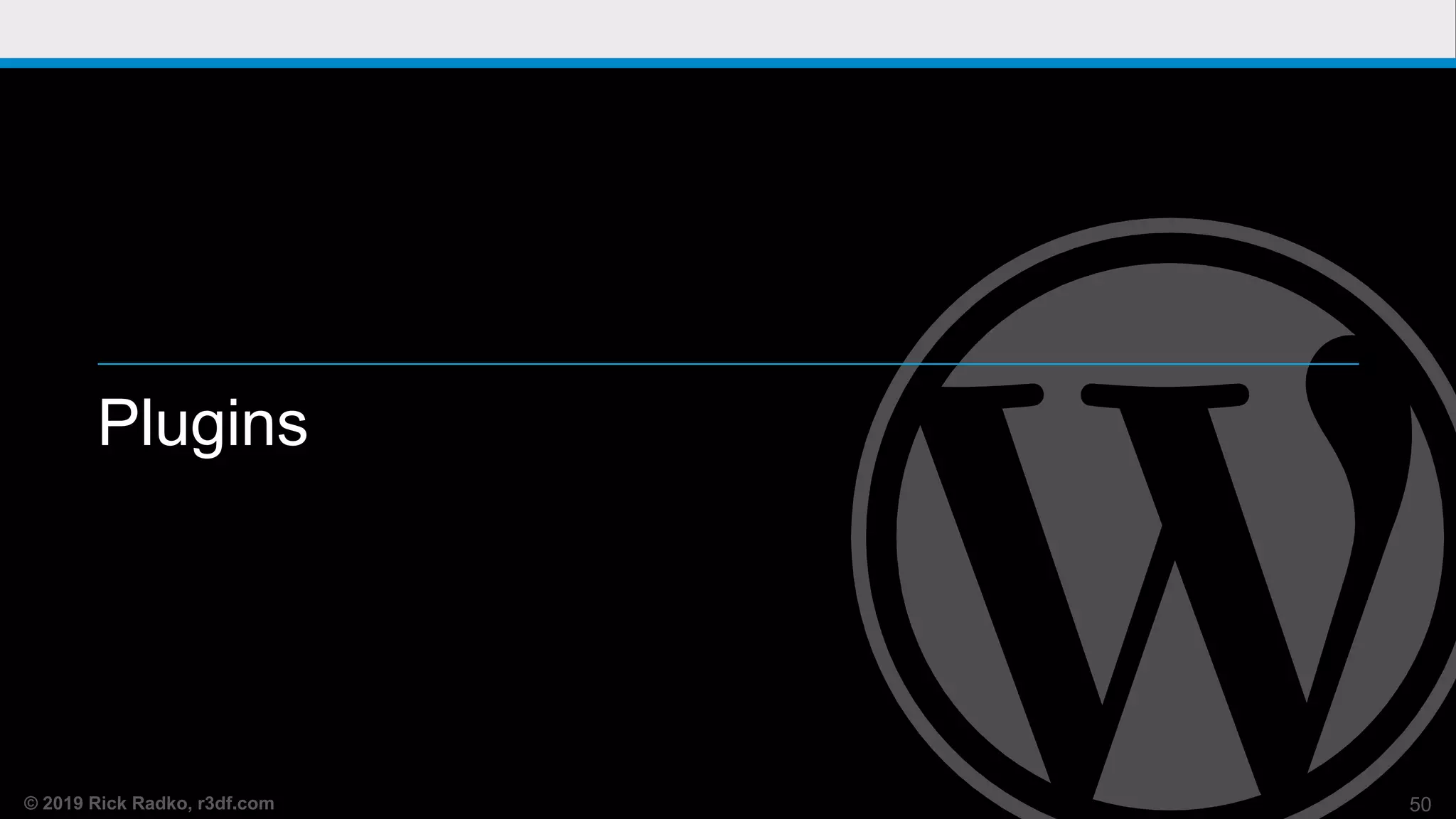 © 2019 Rick Radko, r3df.com
Plugins
50
 