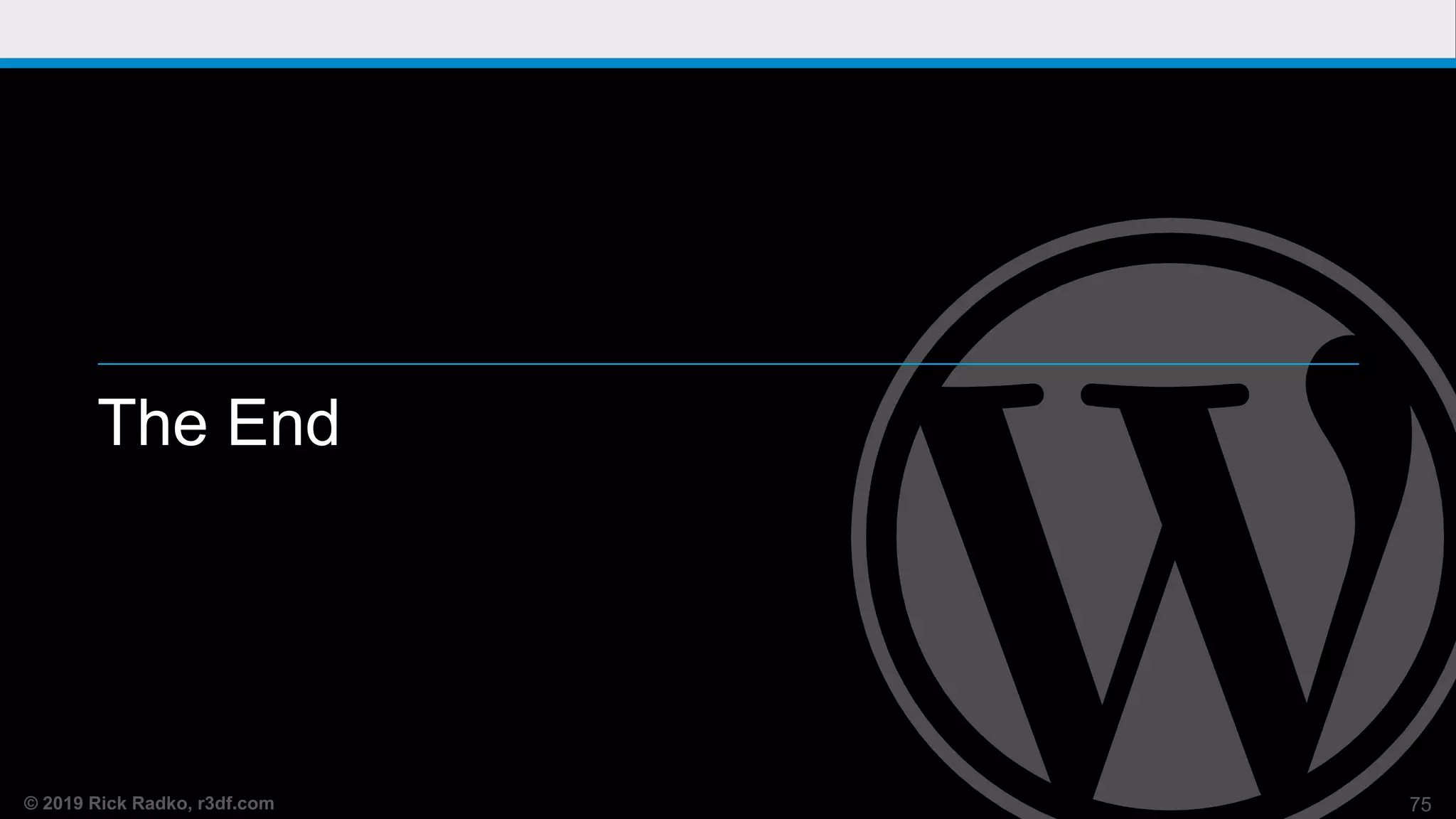 © 2019 Rick Radko, r3df.com
The End
75
 