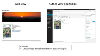 Web view Author view (logged in)
Consider:
• Using multiple browser tabs to have both views open
 