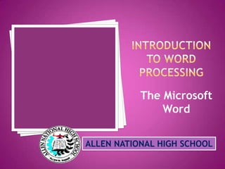 The Microsoft
               Word


ALLEN NATIONAL HIGH SCHOOL
 