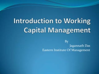 By
Jagannath Das
Eastern Institute Of Management
 