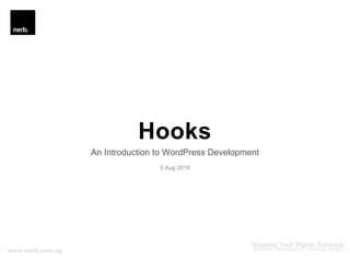 Hooks
An Introduction to WordPress Development
5 Aug 2019
 