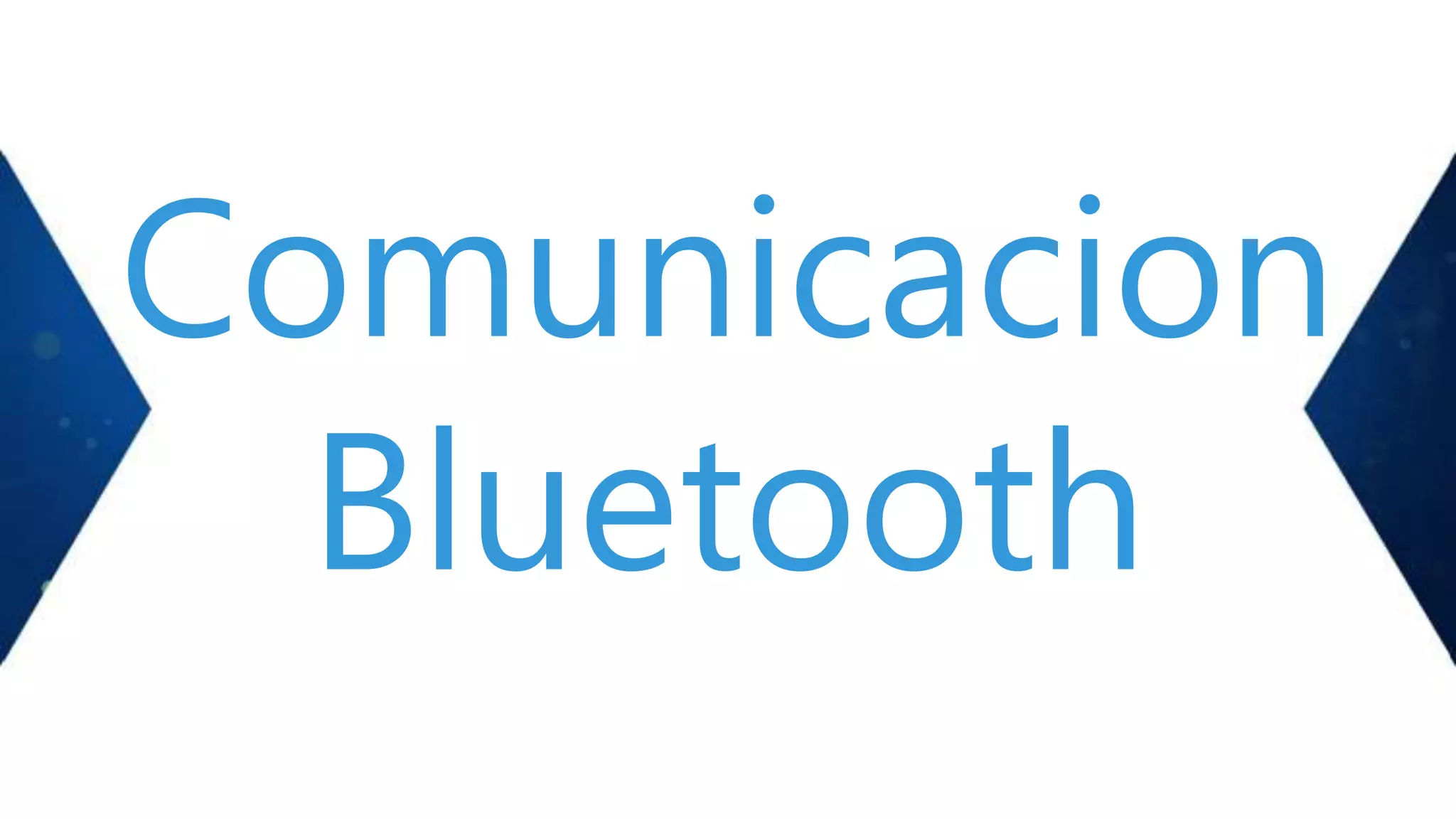 Comunicacion
Bluetooth
 
