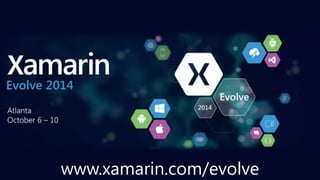 www.xamarin.com/evolve
 