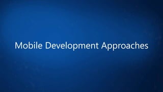 Mobile Development Approaches

 