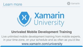 Learn more!
Unrivaled Mobile Development Training!
Live unlimited mobile development training from mobile experts, !
in your time-zone, on your schedule and as often as you'd like!
www.xamarin.com/university"
 