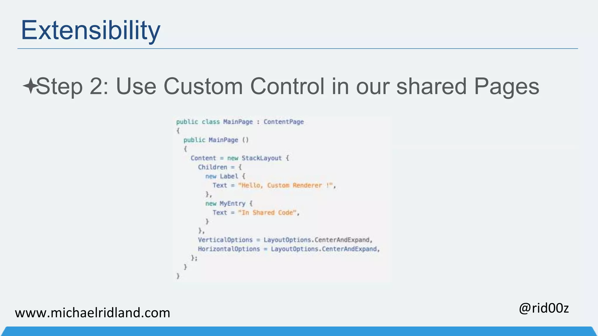 Extensibility Step 2: Use Custom Control in our shared Pages www.michaelridland.com @rid00z 
