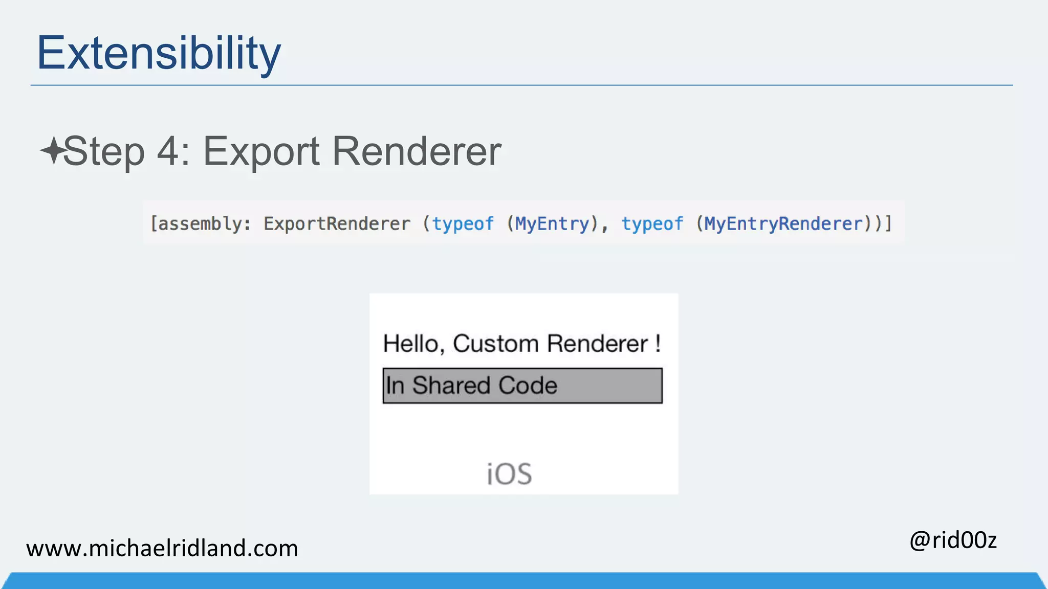 Extensibility Step 4: Export Renderer www.michaelridland.com @rid00z 