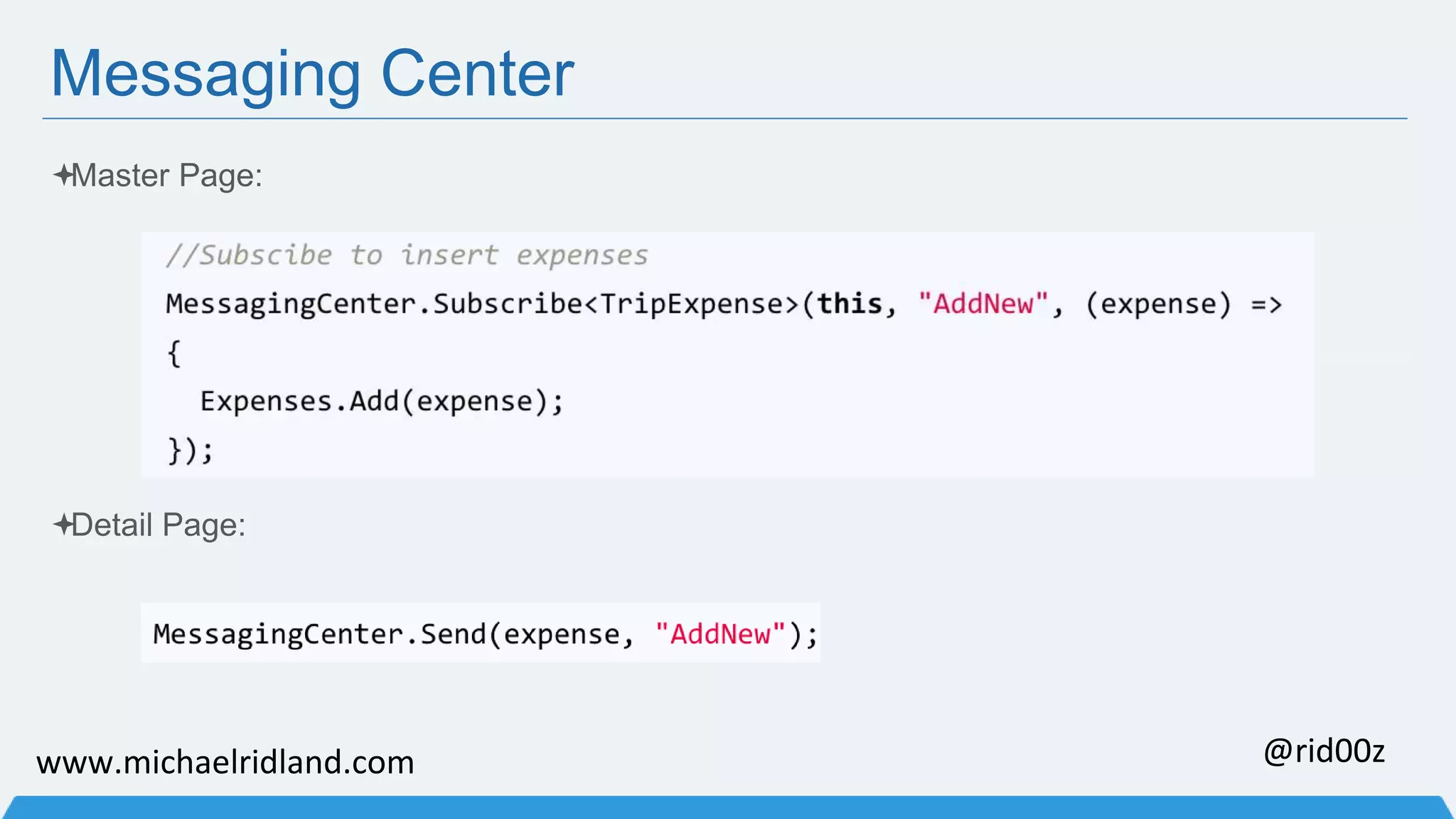 Messaging Center Master Page: Detail Page: www.michaelridland.com @rid00z 
