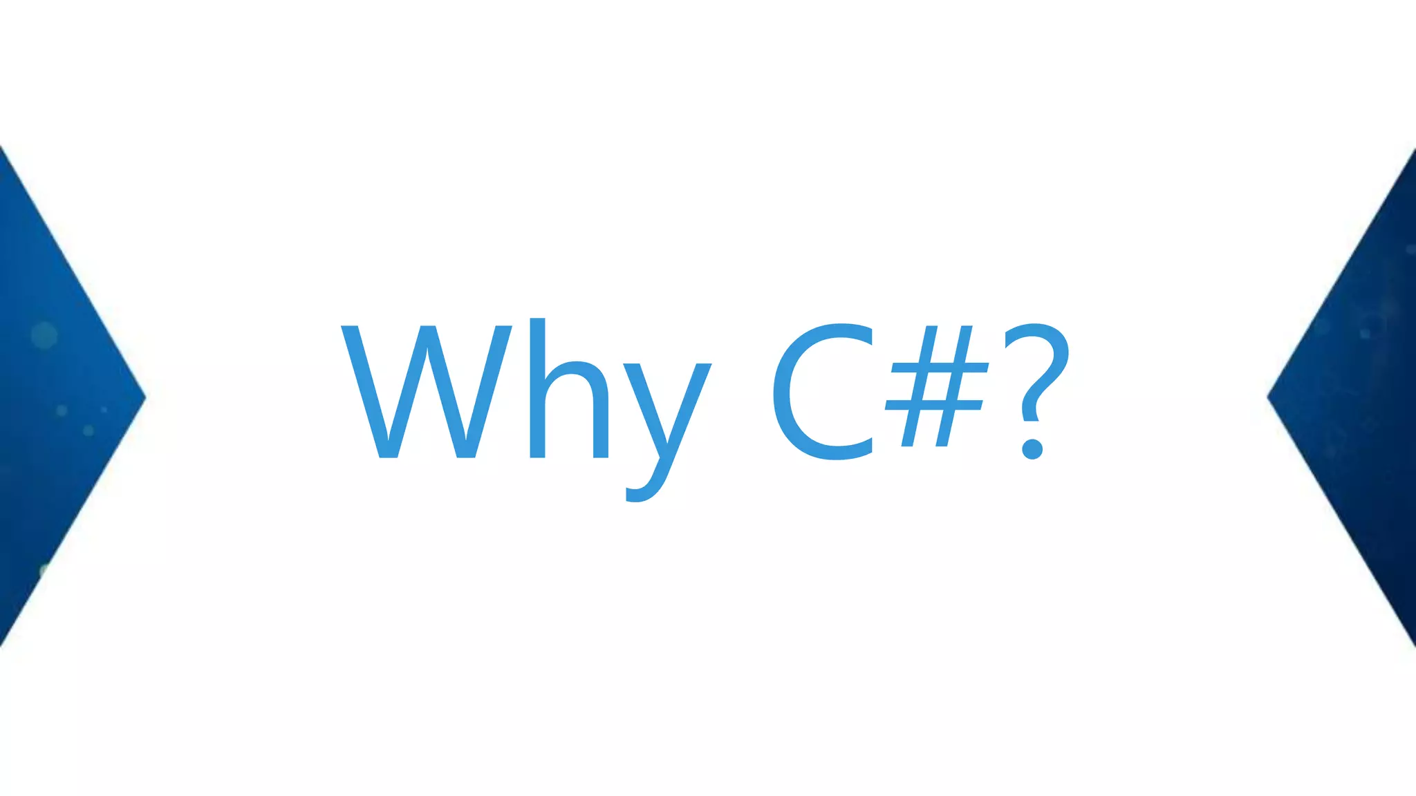 Why C#?
 