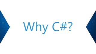 Why C#?
 