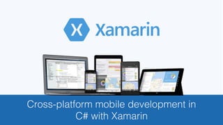 Cross-platform mobile development in !
C# with Xamarin!
 