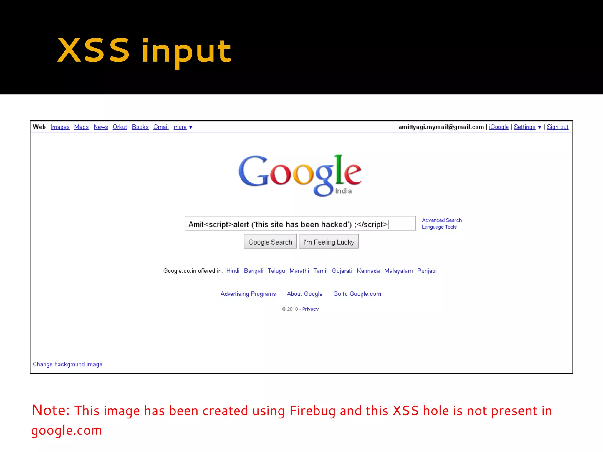 XSS input Note: This image has been created using Firebug and this XSS hole is not present in google.com 