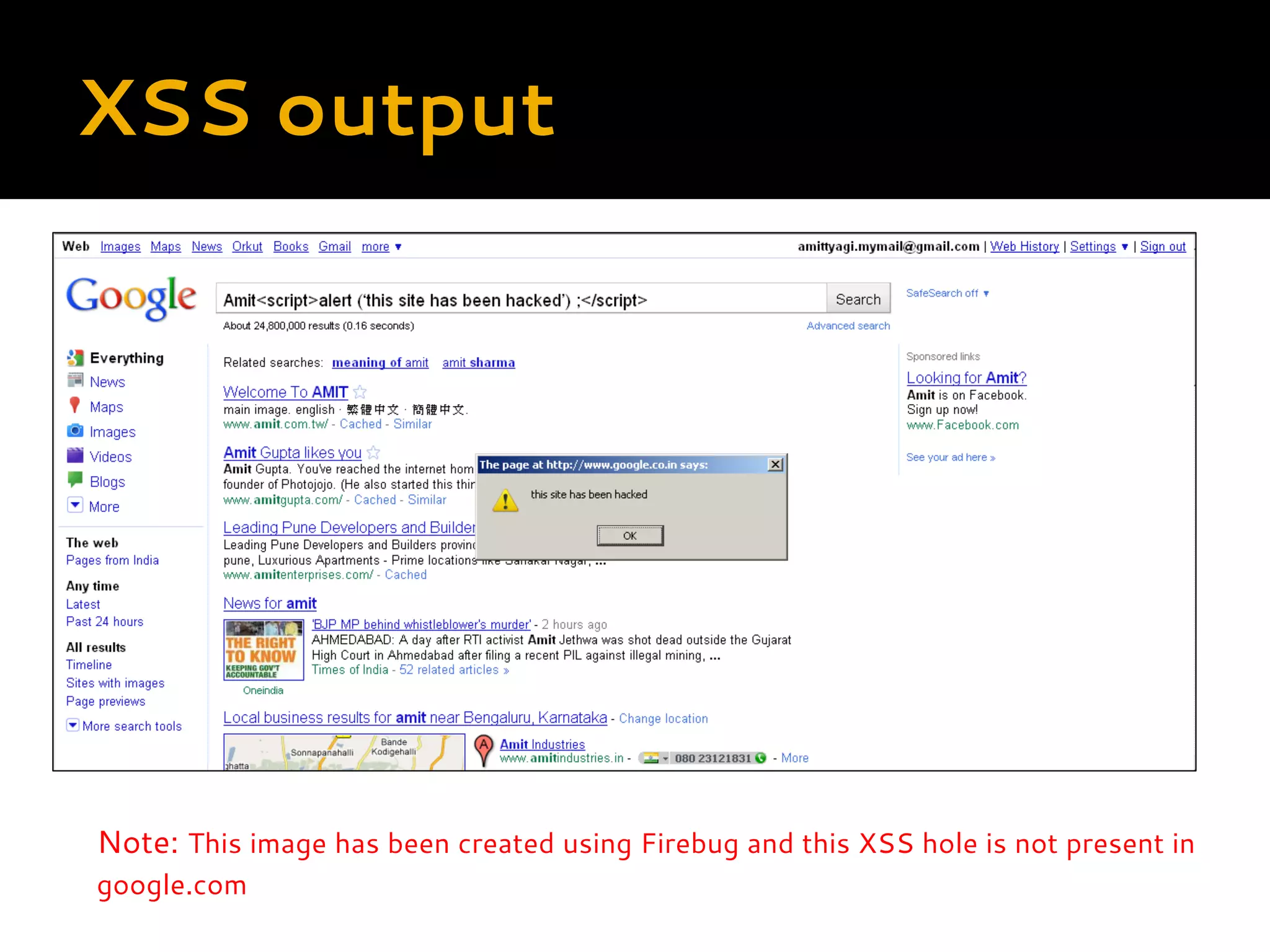 XSS output Note: This image has been created using Firebug and this XSS hole is not present in google.com 