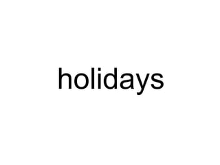 holidays
 