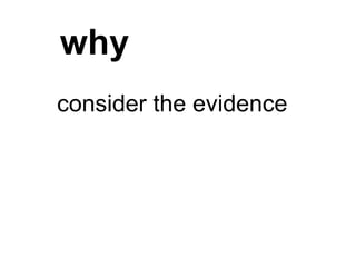 why
consider the evidence
 