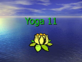 Yoga 11
 