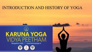 INTRODUCTION AND HISTORY OF YOGA
 