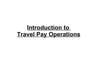 Introduction to  Travel Pay Operations   