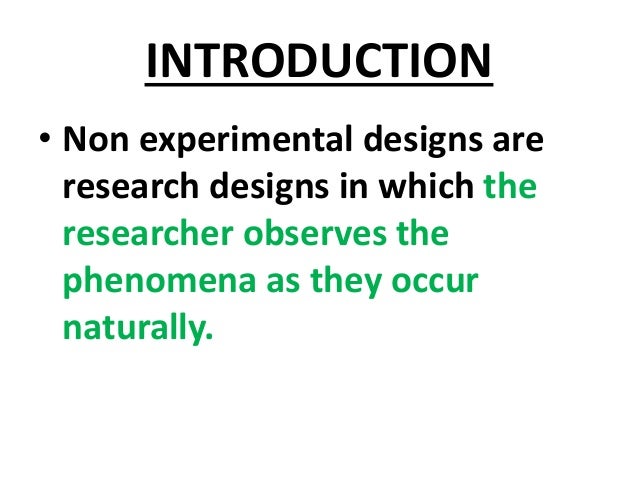 INTO & TYPES OF NON EXPERIMENTAL RESEARCH DESIGNS