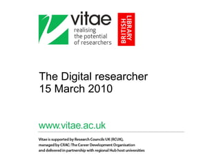 The Digital researcher 15 March 2010  