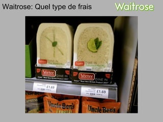 June 10, 2009 Waitrose: Quel type de frais 