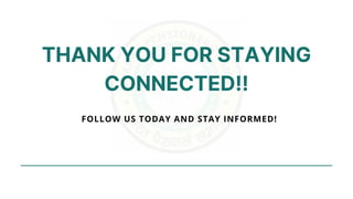 THANK YOU FOR STAYING
CONNECTED!!
FOLLOW US TODAY AND STAY INFORMED!
 