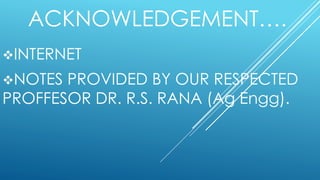 INTERNET
NOTES PROVIDED BY OUR RESPECTED
PROFFESOR DR. R.S. RANA (Ag Engg).
ACKNOWLEDGEMENT….
 