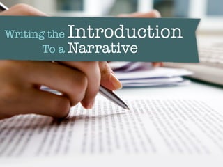 Writing the Introduction
To a Narrative
 