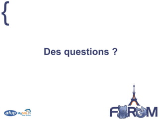 {
Des questions ?
 
