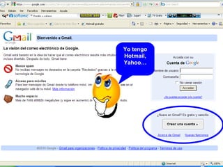 Yo tengo Hotmail, Yahoo… 