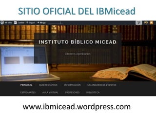 SITIO OFICIAL DEL IBMicead
www.ibmicead.wordpress.com
 