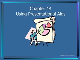 Chapter 14 Using Presentational Aids 