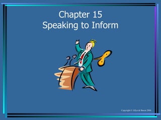 Chapter 15 Speaking to Inform 