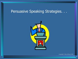 Persuasive Speaking Strategies. . . 
