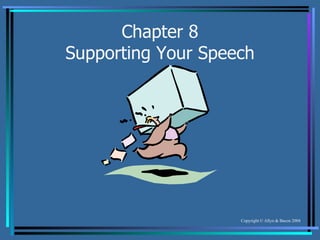 Chapter 8 Supporting Your Speech 