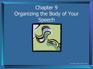 Chapter 9 Organizing the Body of Your Speech 