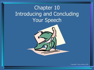 Chapter 10 Introducing and Concluding Your Speech 