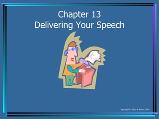 Chapter 13 Delivering Your Speech 