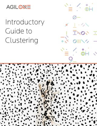 Introductory
Guide to
Clustering
 