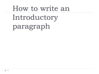 How to write an Introductory paragraph 