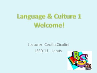 Lecturer: Cecilia Cicolini
    ISFD 11 - Lanús
 