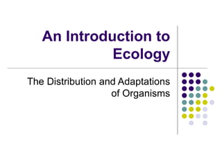 An Introduction to Ecology The Distribution and Adaptations of Organisms 