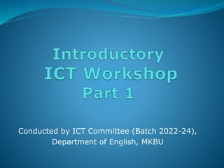Conducted by ICT Committee (Batch 2022-24),
Department of English, MKBU
 