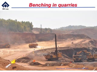 Benching in quarries
Photo Custody: Kiriburu Iron Ore Mines, RMD-SAIL
 
