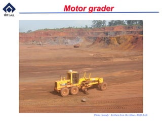 Motor grader
Photo Custody: Kiriburu Iron Ore Mines, RMD-SAIL
 