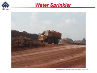 Water Sprinkler
Photo Custody: Kiriburu Iron Ore Mines, RMD-SAIL
 